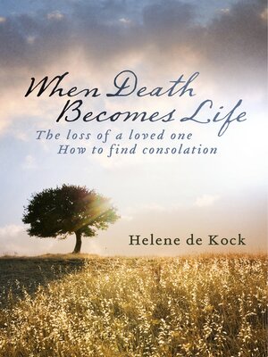 cover image of When Death Becomes Life: the Loss of a Loved One--How to Find Consolation
